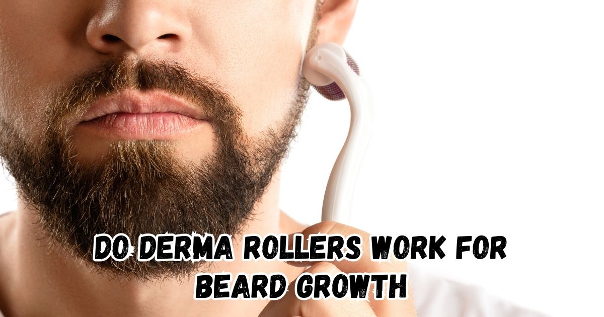 Do Derma Rollers Work for Beard Growth