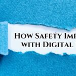 How Safety Improves with Digital Files