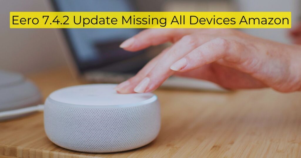 Eero 7.4.2 Update Missing All Devices Amazon