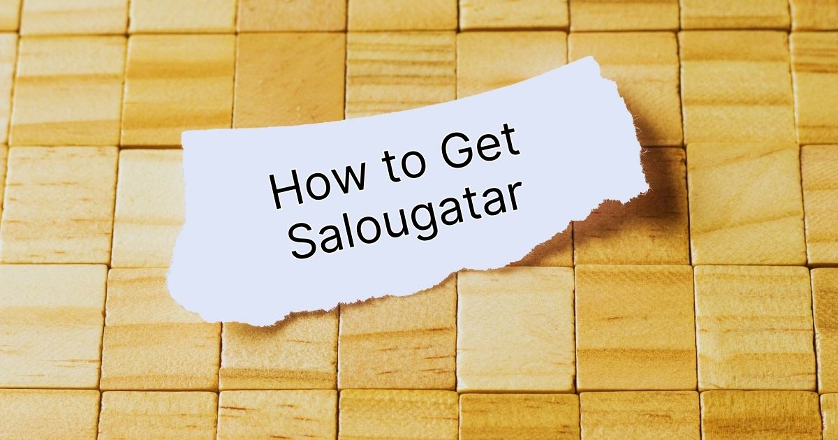 How to Get Salougatar