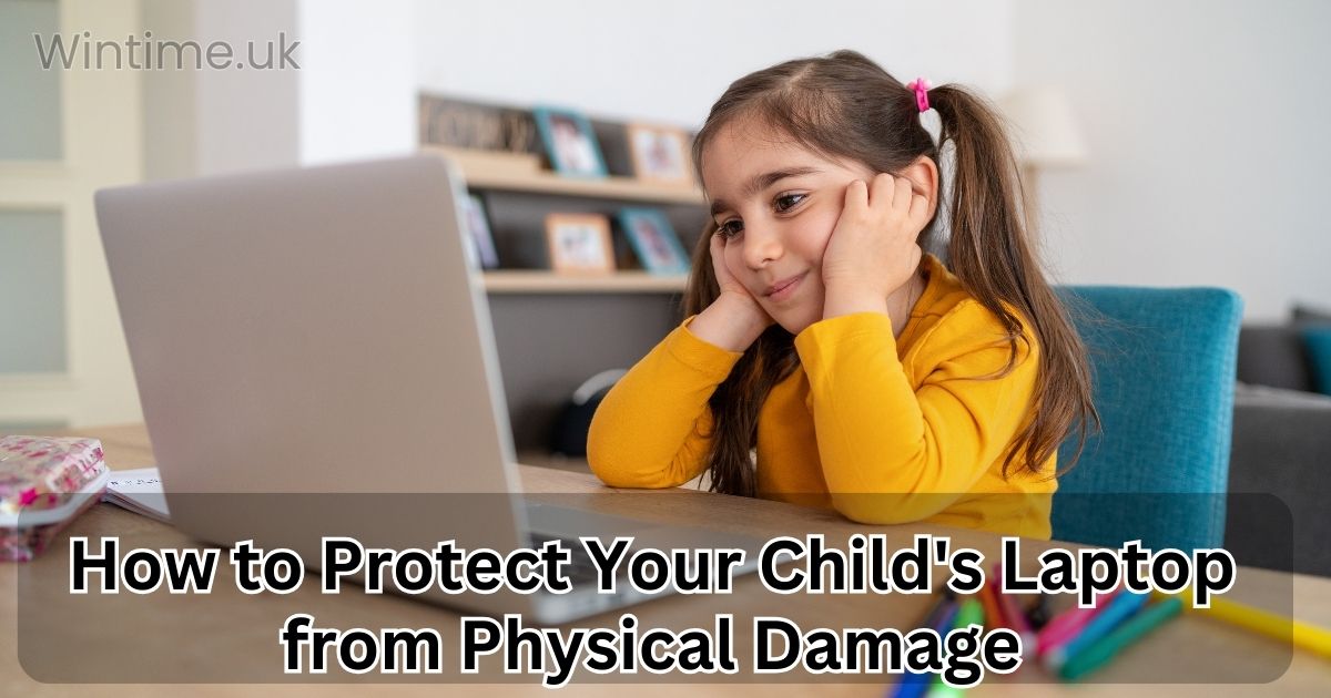 How to Protect Your Child's Laptop from Physical Damage