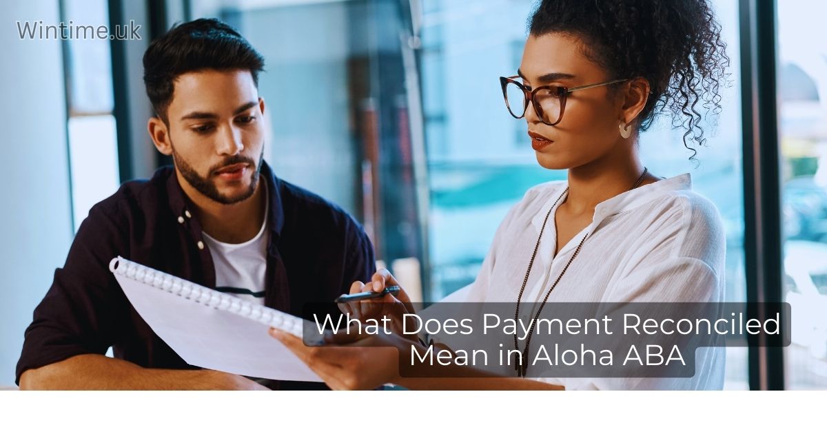 What Does Payment Reconciled Mean in Aloha ABA