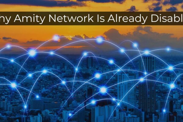 Why Amity Network Is Already Disabled