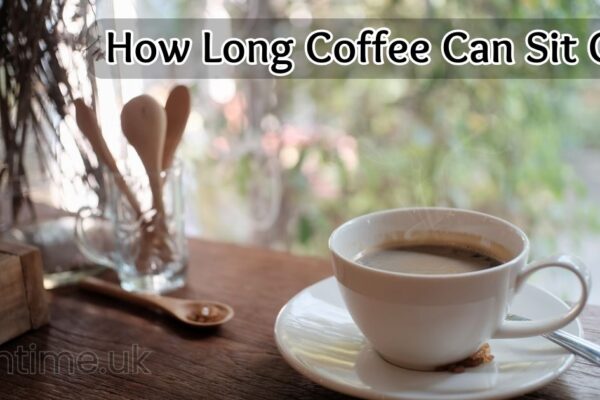 How Long Coffee Can Sit Out