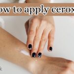 how to apply ceroxinin